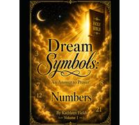 Dream Symbols: An Answer to Prayer! Numbers: Volume 1