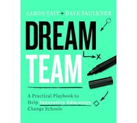 Dream Team: A Practical Playbook to Help Innovative Educators Change Schools
