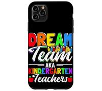 DREAM Team AKA Kindergarten Teachers Back To School Case for iPhone 11 Pro Max