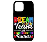 DREAM Team AKA Kindergarten Teachers Back To School Case for iPhone 12 Pro Max