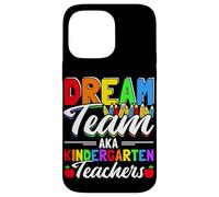DREAM Team AKA Kindergarten Teachers Back To School Case for iPhone 14 Pro Max