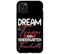 Dream Team AKA Kindergarten Teachers Dream Team Case for iPhone 11 Pro Max