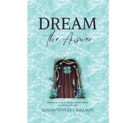 Dream The Answer: Personal Stories of Visions, Premonitions, and Finding Your Way