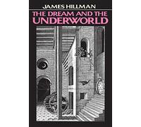 Dream & the Underwor - Paperback NEW Hillman, James 1979-07