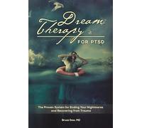 Dream Therapy for PTSD: The Proven System for Ending Your Nightmares and Recovering from Trauma
