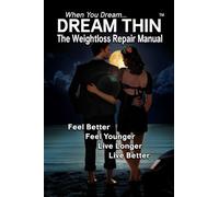 Dream Thin: The Weightloss Repair Manual - Lose Weight While Sleeping