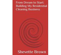 Dream to Start: Building My Residential Cleaning Business