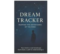 Dream Tracker: Mapping the Adventures of the Mind
