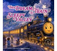 Dream Train Sleepy Valley: A Gentle Bedtime Adventure