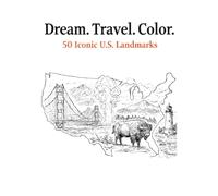 Dream. Travel. Color.: 50 Iconic U.S. Landmarks (Travel Destinations Coloring Series)