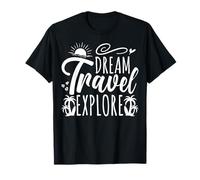 Dream Travel Explore - Funny Traveler Travelling Gifts T-Shirt