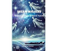 Dream Walkers: Shared Dreams & Astral Travel