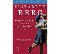 Dream When You're Feeling Blue by Berg, Elizabeth ( 2008 )