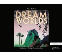 Dream Worlds: Production Design for Animation: Production Design in Animation