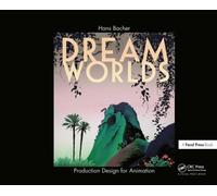 Dream Worlds Production Design for Animation by Bacher Hans (Prod