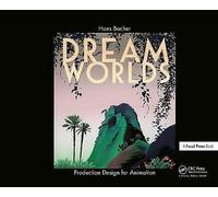 Dream Worlds: Production Design for Animation: Production Design in Animation