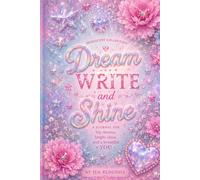 Dream Write and Shine: A Beautiful Lined Journal for Dreamers, Writers, and Everyday Inspiration