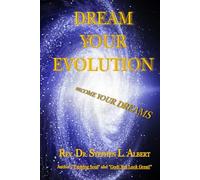 Dream Your Evolution: Become Your Dreams