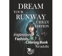 Dream your runway - Urban Edition: Inspirational fashion coloring book for adults