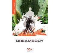 Dreambody: The Body's Role in Healing the Self