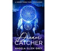Dreamcatcher: A Hidden World Fairy Tale Fantasy