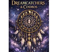 Dreamcatchers & Cosmos: Adult Coloring Book for Relaxation and Mindfulness (Dreamcatchers Collection)