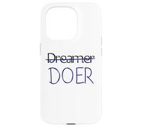 Dreamer, no DOER - Motivation Case for iPhone 15 Pro