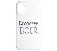 Dreamer, no DOER - Motivation Case for iPhone 16 Plus