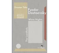 Dreamer Tales: White Nights, The Landlady, and Petersburg Chronicle