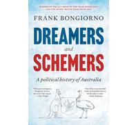 Dreamers and Schemers: A Political History of Australia