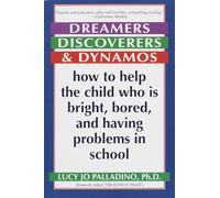 Dreamers, Discoverers & Dynamos: How to Help the Child Who Is Bright, Bored and Having Problems in School