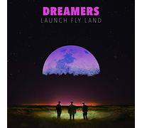 Dreamers - Launch Fly Land