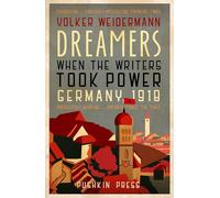 Dreamers: When the Writers Took Power, Germany 1918