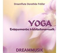 Dreamflute Dorothée Fröller - Yoga - Entspannende Meditationsmusik