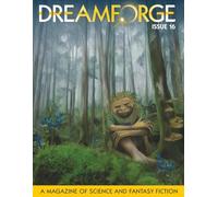 DreamForge Magazine Issue 16: Stories from DreamForge Anvil (DreamForge 2025)