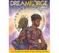 DreamForge Magazine Issue 17: Open Channels: Stories from DreamForge Anvil (DreamForge 2025)