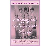 Dreamgirl and Supreme Faith: My Life as a "Supreme", Updated Edition: My Life as a Supreme
