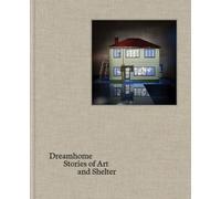 Dreamhome: stories of art and shelter