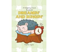 Dreamin' and Ringin': A Hedgehog Friend Notebook from Feather Jayne's Forest Friend Collection