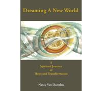 Dreaming a New World: A Spiritual Journey of Hope and Transformation