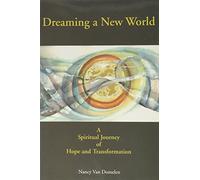 Dreaming a New World: A Spiritual Journey of Hope and Transformation
