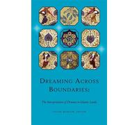 Dreaming Across Boundaries: The Interpretation of Dreams in Islamic Lands (Hellenic Studies): 01 (Ilex Series)