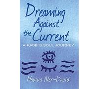 Dreaming Against the Current: A Rabbi's Soul Journey