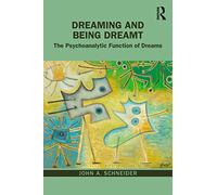 Dreaming and Being Dreamt: The Psychoanalytic Function of Dreams