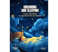 Dreaming and Sleeping Science for Kids: Learn why sleep is important for our brains! (Book for Curious Kids)