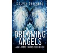 Dreaming Angels: Volume 1 Angel Wars Trilogy