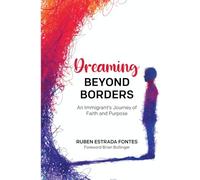 Dreaming Beyond Borders: An Immigrant’s Journey of Faith and Purpose