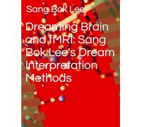 Dreaming Brain and fMRI: Sang Bok Lee's Dream Interpretation Methods