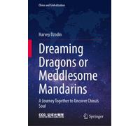 Dreaming Dragons or Meddlesome Mandarins : A Journey Together to Uncover China’s Soul