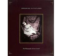 Dreaming in Pictures - The Photography of Lewis Carroll